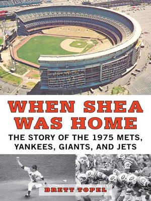 cover image of When Shea Was Home: the Story of the 1975 Mets, Yankees, Giants, and Jets